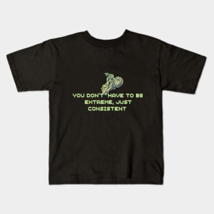 you dont have to be extreme Kids T-Shirt